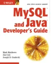 MySQL and Java Developer's Guide - Mark Matthews, Joseph D. Gradecki, Jim Cole