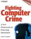 Fighting Computer Crime. A New Framework for Protecting Information - Donn Parker, Marilyn Parker