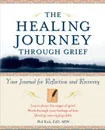 The Healing Journey Through Grief. Your Journal for Reflection and Recovery - Phil Rich, Rich