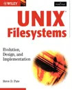 Unix Filesystems. Evolution, Design, and Implementation - Steve D. Pate