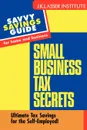 Small Business Tax Secrets. Ultimate Tax Savings for the Self-Employed! - Gary W. Carter