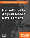 NativeScript for Angular Mobile Development - Nathan Walker, Nathanael J. Anderson