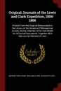 Original Journals of the Lewis and Clark Expedition, 1804-1806. Printed From the Original Manuscripts in the Library of the American Philosophical Society and by Direction of Its Committee On Historical Documents, Together With Manuscript Material... - Meriwether Lewis, William Clark, Charles Floyd