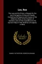 Lex, Rex. The Law and the Prince, a Dispute for the Just Prerogative of King and People, Containing the Reasons and Causes of the Defensive Wars of the Kingdom of Scotland, and of Their Expedition for the Ayd and Help of Their Brethren of England.... - Samuel Rutherford, George Buchanan