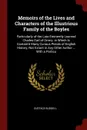 Memoirs of the Lives and Characters of the Illustrious Family of the Boyles. Particularly of the Late Eminently Learned Charles Earl of Orrery. in Which Is Contain'd Many Curious Pieces of English History, Not Extant in Any Other Author ... With a... - Eustace Budgell