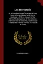 Lex Mercatoria. Or, a Complete Code of Commercial Law; Being a General Guide to All Men in Business ... With an Account of Our Mercantile Companies; of Our Colonies and Factories Abroad; of Our Commercial Treaties With Foreign Powers; of the Duty ... - Wyndham Beawes