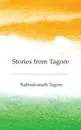Stories from Tagore - Rabindranath Tagore