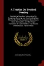 A Treatise On Toothed Gearing. Containing Complete Instructions for Designing, Drawing, and Constructing Spur Wheels, Bevel Wheels, Lantern Gear, Screw Gear, Worms, Etc., and the Proper Formation of Tooth-Profiles : For the Use of Machinists, Patt... - John Howard Cromwell