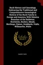 Buck History and Genealogy, Embracing the Traditional and Comprehensive Genealogical History of the Buck Family in Europe and America, With Relative Branches of the Baldwins, Bostwicks, Bushes, Meads, Northups, Paines, Stoddards, Vialls, Willmarth... - Samuel Buck