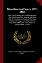 Miscellaneous Papers, 1672-1865. Now First Printed From the Manuscript in the Collections of the Virginia Historical Society : Comprising Charter of the Royal African Company, 1672; Report On the Huguenot Settlement, 1700; Papers of George Gilmer,... - Robert Alonzo Brock