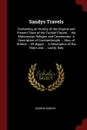 Sandys Travels. Containing an History of the Original and Present State of the Turkish Empire ... the Mahometan Religion and Ceremonies. A Description of Constantinople ... Also, of Greece ... Of AEgypt ... A Description of the Holy-Land ... Lastl... - George Sandys