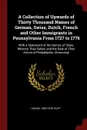 A Collection of Upwards of Thirty Thousand Names of German, Swiss, Dutch, French and Other Immigrants in Pennsylvania From 1727 to 1776. With a Statement of the Names of Ships, Whence They Sailed, and the Date of Their Arrival at Philadelphia, Chr... - I Daniel 1803-1878 Rupp