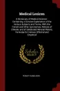 Medical Lexicon. A Dictionary of Medical Science : Containing a Concise Explanation of the Various Subjects and Terms, With the French and Other Synonymes, Notices of Climate, and of Celebrated Mineral Waters, Formulae for Various Officinal and Em... - Robley Dunglison