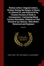 Paston Letters. Original Letters, Written During the Reigns of Henry VI, Edward IV, and Richard III by Various Persons of Rank or Consequence ; Containing Many Curious Anecdotes, Relative to That Period of our History ; With Notes Historical and E... - John Fenn, A Ramsay