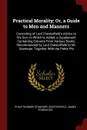 Practical Morality; Or, a Guide to Men and Manners. Consisting of Lord Chesterfield's Advice to His Son. to Which Is Added, a Supplement Containing Extracts From Various Books, Recommended by Lord Chesterfield to Mr. Stanhope. Together With the Po... - Philip Dormer Stanhope Chesterfield, James Forrester