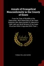 Annals of Evangelical Nonconformity in the County of Essex. From the Time of Wycliffe to the Restoration; With Memorials of the Essex Ministers Who Were Ejected Or Silenced in 1660-1662 and Brief Notices of the Essex Churches Which Originated With... - Thomas William Davids