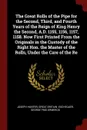 The Great Rolls of the Pipe for the Second, Third, and Fourth Years of the Reign of King Henry the Second, A.D. 1155, 1156, 1157, 1158. Now First Printed From the Originals in the Custody of the Right Hon. the Master of the Rolls, Under the Care o... - Joseph Hunter, Great Britain. Exchequer, George fmo Ormerod