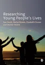 Researching Young People's Lives - Sue Heath, Rachel Brooks, Elizabeth Cleaver