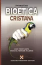 Bioetica Cristiana. Una Propuesta Para el Tercer Milenio - Antonio Cruz