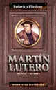 Mart N Lutero. Su Vida y Su Obra - Zondervan Publishing