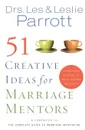 51 Creative Ideas for Marriage Mentors. Connecting Couples to Build Better Marriages - Les Parrott, Leslie Parrott