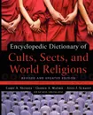 Encyclopedic Dictionary of Cults, Sects, and World Religions - Larry A. Nichols, George A. Mather, Alvin J. Schmidt