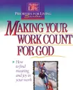 Making Your Work Count for God. The Word in Life Priorities for Living - Thomas Nelson Publishers