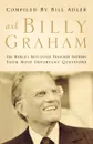 Ask Billy Graham (International Edition). The World's Best-Loved Preacher Answers Your Most Important Questions - Bill JR. Adler, Billy Graham