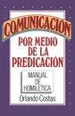 Comunicacion Por Medio de la Predicacion - Orlando E. Costas