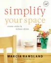 Simplify Your Space. Create Order & Reduce Stress - Marcia Ramsland