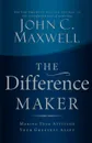 The Difference Maker (International Edition) - John C. Maxwell