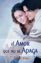 El Amor Que No Se Apaga . Love That Lasts - Ed Wheat, Grupo Nelson