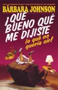 Que Bueno Que Me Dijiste Lo Que No Queria Oir! . I'm So Glad You Told Me What I Didn't Want to Hear! - Barbara Johnson, Grupo Nelson