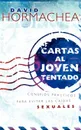 Cartas Al Joven Tentado. Consejos Practicos Para Evitar Las Caidas Sexuales - David Hormachea, Grupo Nelson