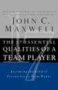 The 17 Essential Qualities of a Team Player (Internation Edition). Becoming the Kind of Person Every Team Wants - John C. Maxwell