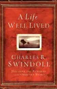 Cu a Life Well Lived - Charles R. Dr Swindoll