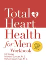 Total Heart Health for Men Workbook. Achieving a Total Heart Health Lifestyle in 90 Days - Michael Duncan, Richard Leachman, Kristy Brown