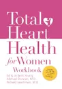 Total Heart Health for Women Workbook. Achieving a Total Heart Health Lifestyle in 90 Days - Jo Beth Young, Richard Leachman, Michael Duncan