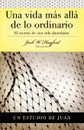 Una Vida Mas Alla de Lo Ordinario. El Secreto de Una Vida Abundante (Estudio de Juan) - Jack W. Hayford