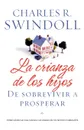 La Crianza de los Hijos. De Sobrevivir A Prosperar . Parenting - Charles R. Dr Swindoll