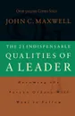 The 21 Indispensable Qualities of a Leader (International Edition). Becoming the Person Others Will Want to Follow Itpe - John C. Maxwell
