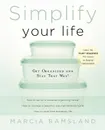 Simplify Your Life. Get Organized and Stay That Way - Marcia Ramsland, Women of Faith, Thomas Nelson Publishers