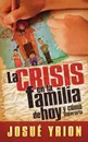 La Crisis en la Familia de Hoy - Josue Yrion