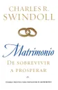 Matrimonio. de Sobrevivir A Prosperar . Marriage: From Surviving to Thriving - Charles R. Dr Swindoll