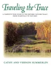 Traveling the Trace. A Complete Tour Guide to the Historic Natchez Trace from Nashville to Natchez - Cathy Summerlin, Vernon Summerlin, Aldrige