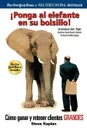 Ponga Al Elefante En Su Bolsillo!. Como Ganar y Retener Clientes Grandes - Steve Kaplan