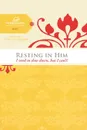 Resting in Him. I Need to Slow Down But I Can't! - Margaret Feinberg