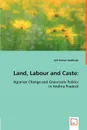 Land, Labour and Caste - Anil Kumar Vaddiraju