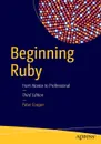 Beginning Ruby. From Novice to Professional - Peter Cooper