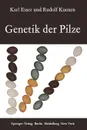 Genetik Der Pilze - Karl Esser, Rudolf Kuenen